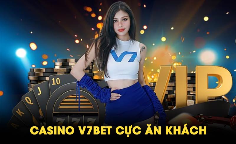 Trang chủ 22 V7bet sảnh casino ăn khách